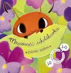 Mravenčí ukolébavka - Zdeněk Svěrák, Anna Knauerová, kolektiv autorů