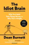 The Idiot Brain - Dean Burnett