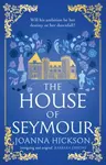 The House of Seymour - Joanna Hickson
