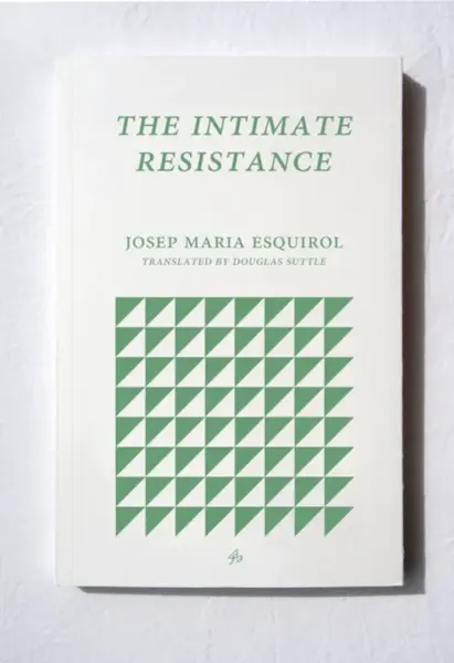 The Intimate Resistance - Josep Maria Esquirol