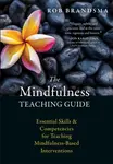 The Mindfulness Teaching Guide - Rob Brandsma