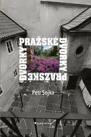 E-kniha: Pražské dvorky od Sojka Petr