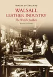 Walsall Leather Industry - Mike Glasson