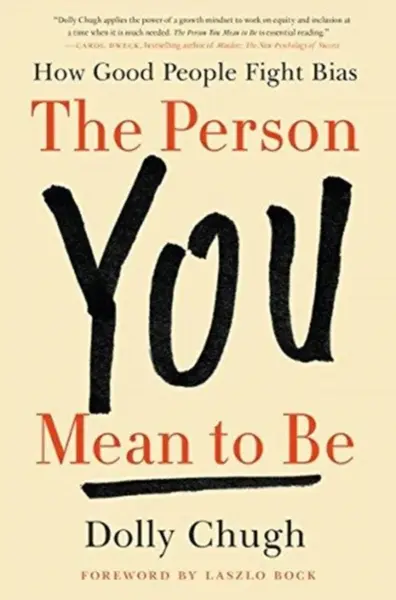 The Person You Mean to Be - Dolly Chugh