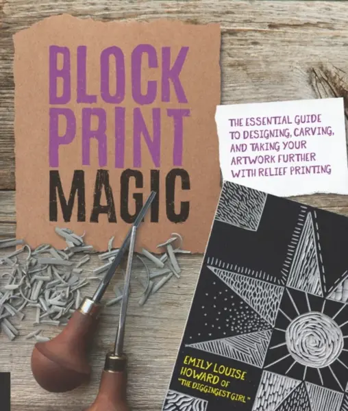 Block Print Magic - Emily Louise Howard