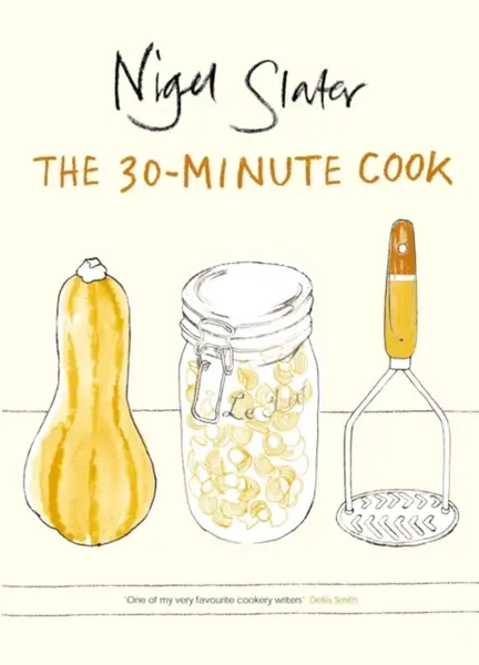 The 30-Minute Cook - Nigel Slater