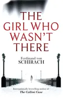 The Girl Who Wasn't There - Ferdinand  Von Schirach