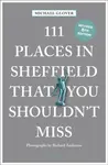 111 Places in Sheffield That You Shouldn't Miss - Michael Glover