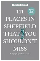 111 Places in Sheffield That You Shouldn't Miss - Michael Glover