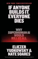 If Anyone Builds It, Everyone Dies - Eliezer Yudkowsky, Nate Soares