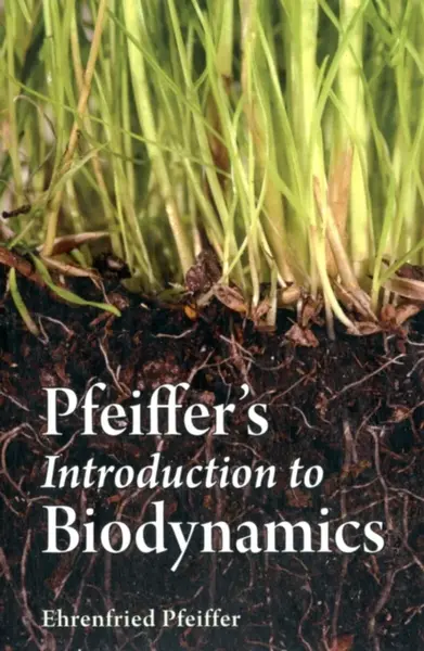 Pfeiffer's Introduction to Biodynamics - Ehrenfried E. Pfeiffer