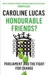 Honourable Friends? - Caroline Lucas