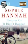 Pictures Or It Didn't Happen - Sophie Hannahová
