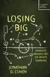 Losing Big - Jonathan D. Cohen