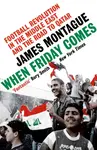 When Friday Comes - James Montague