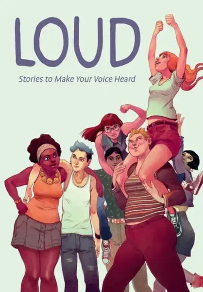 Loud: Stories to Make Your Voice Heard - Anna Cercignano, Maurizia Rubino, Eleonora Antonioni