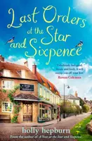 Last Orders at the Star and Sixpence - Holly Hepburn