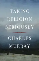 Taking Religion Seriously - Charles Murray