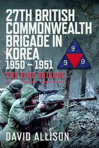 27th British Commonwealth Brigade in Korea 1950 â€“ 1951 - David Allison