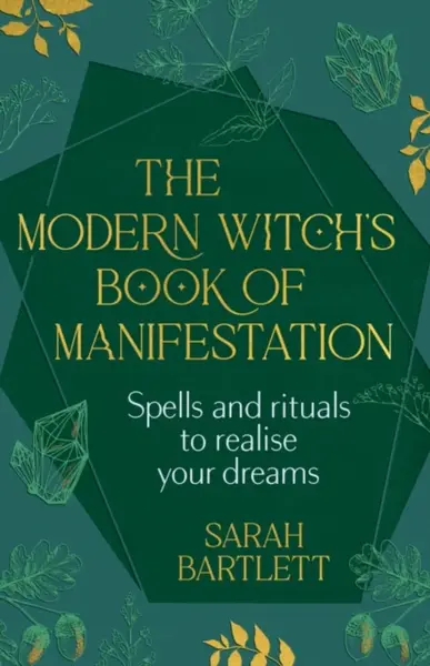 The Modern Witchâ€™s Book of Manifestation - Sarah Bartlettová