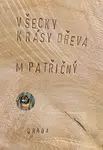 E-kniha: Všecky krásy dřeva od Patřičný Martin