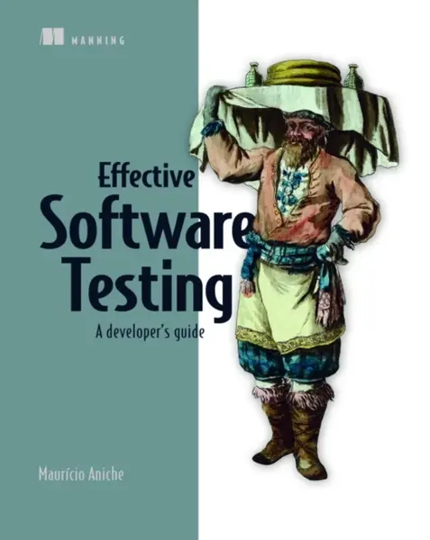 Effective Software Testing - Mauricio Aniche