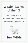 Wealth Secrets of the 1% - Sam Wilkin