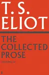 The Collected Prose of T.S. Eliot Volume 4 - T. S. Eliot