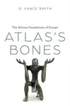 Atlas's Bones - D. Vance Smith