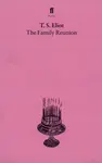 The Family Reunion - T. S. Eliot
