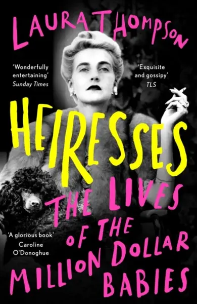 Heiresses - Laura Thompson