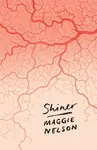 Shiner - Maggie Nelson