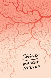 Shiner - Maggie Nelson