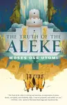 The Truth of the Aleke - Moses Ose Utomi
