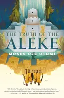 The Truth of the Aleke - Moses Ose Utomi