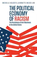 The Political Economy of Racism - Jeannette  Wicks-Lim, Michelle  Holder