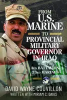 From US Marine to Provincial Military Governor in Iraq - David Wayne Couvillon