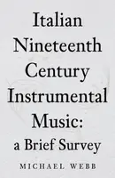 Italian Nineteenth Century Instrumental Music: a Brief Survey - Michael Webb