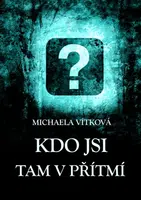 Kdo jsi tam v přítmí - Michaela Vítková - e-kniha