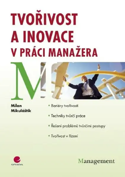 Tvořivost a inovace v práci manažera - Milan Mikuláštík