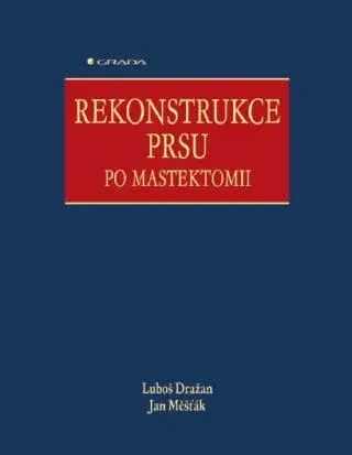Rekonstrukce prsu po mastektomii - Jan Měšťák, Luboš Dražan - e-kniha