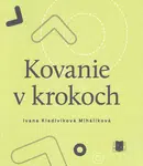 Kovanie v krokoch - Ivana Kladivíková Miháliková