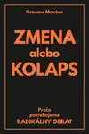 Zmena alebo Kolaps - Graeme Maxton