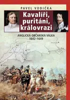 Kavalíři, puritáni, královrazi - Pavel Vodička