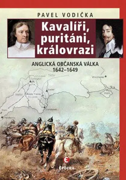 Kavalíři, puritáni, královrazi - Pavel Vodička
