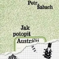 Jak potopit Austrálii - Petr Šabach