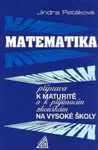 Matematika – příprava k maturitě a k přijímacím zkouškám na vysoké školy - Jindra Petáková