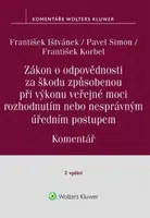 Zákon o odpovědnosti za škodu způsobenou při výkonu veřejné moci rozhodnutím nebo nesprávným úředním postupem. Komentář. 2. vydání - František Korbel,