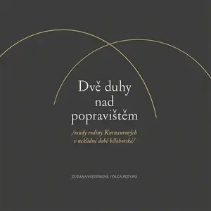 Dvě duhy nad popravištěm /osudy rodiny Kutnaurových v neklidné době bělohorské/ - Olga Fejtová, Vojtíšková Zuzana