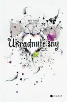 Ukradnuté sny - Bettina Belitzová, Katarína Šmidtová